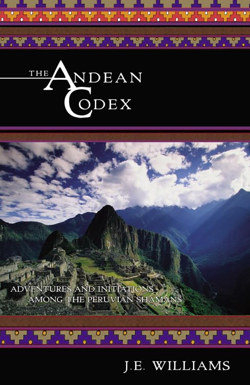 Andean Codex: Adventures and Initiations Among the Peruvian Shamans book cover