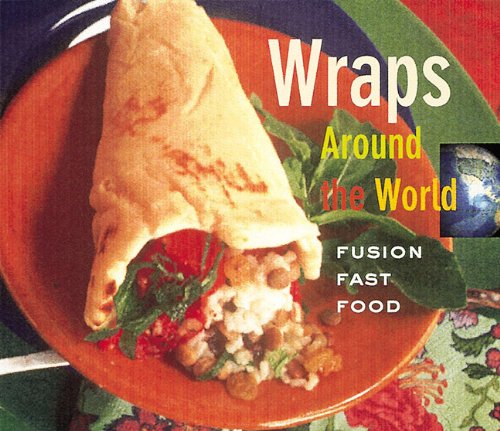 Wraps Around the World: Fusion Fast Food book cover