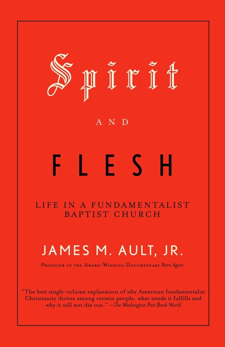 Spirit and Flesh: Life in a Fundamentalist Baptist Church book cover