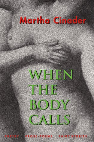 When the Body Calls: Selected Writings