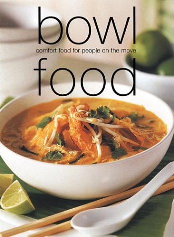 Bowl Food: Comfort Food for People on the Move