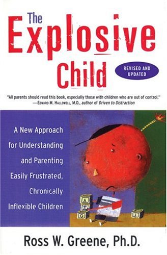Explosive Child: A New Approach for Understanding and Parenting Easily Frustrated, Chronically Inflexible Children book cover
