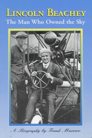 Lincoln Beachey: The Man Who Owned the Sky book cover