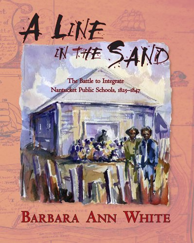 Line in the Sand: The Battle to Integrate Nantucket Public Schools, 1825-1847