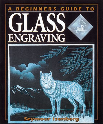 Beginner's Guide to Glass Engraving book cover