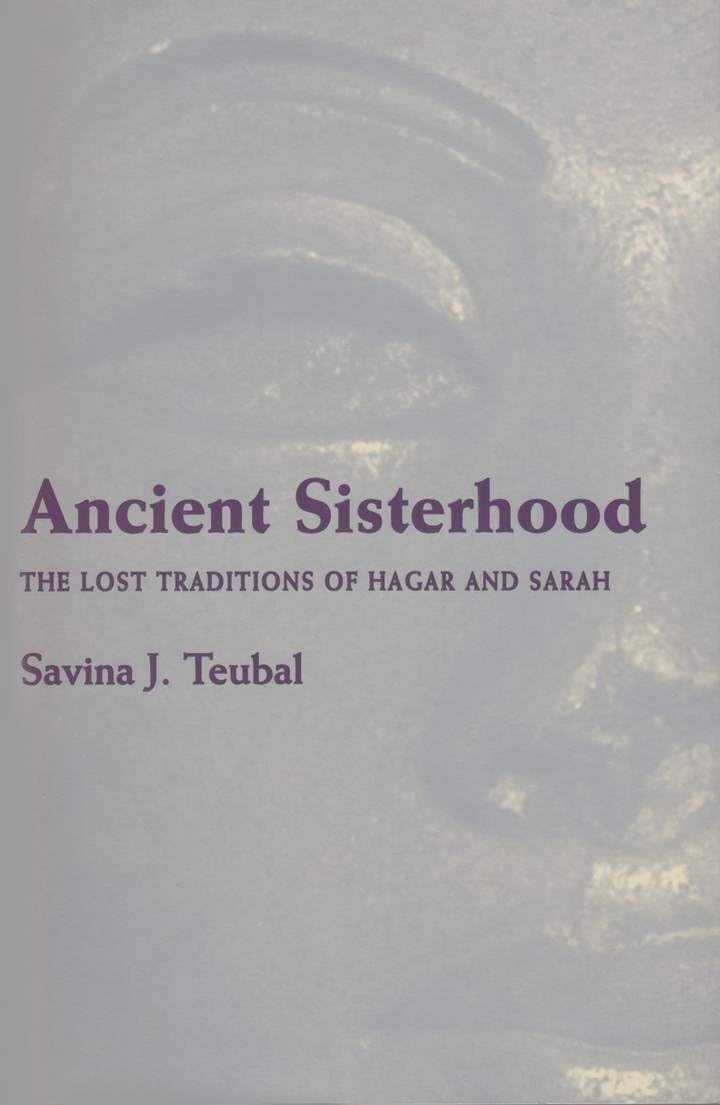 Ancient Sisterhood: The Lost Traditions of Hagar and Sarah