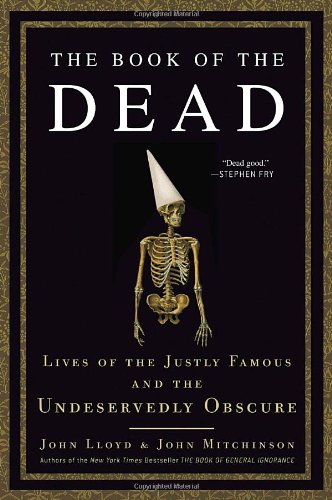 Book of the Dead: Lives of the Justly Famous and the Undeservedly Obscure