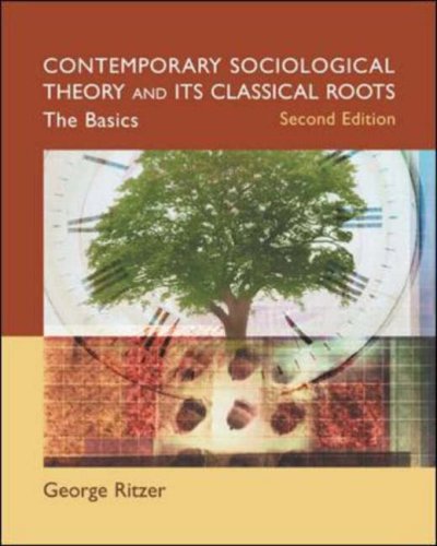 Contemporary Sociological Theory and Its Classical Roots: The Basics