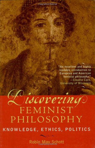 Discovering Feminist Philosophy: Knowledge, Ethics, Politics