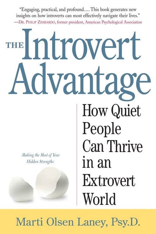 Introvert Advantage: How Quiet People Can Thrive in an Extrovert World