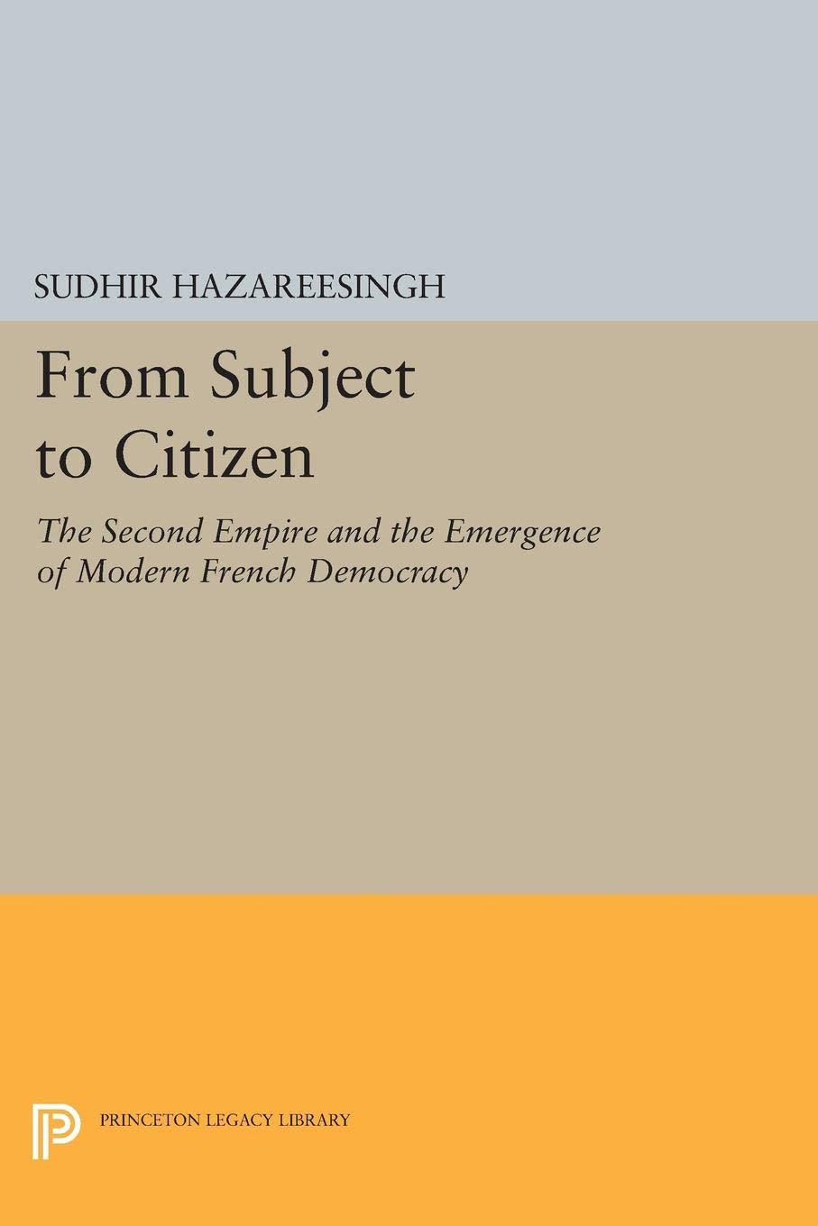 From Subject to Citizen: The Second Empire and the Emergence of Modern French Democracy book cover