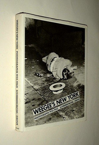 Weegee's New York: Photographs, Nineteen Thirty-Five to Nineteen Sixty