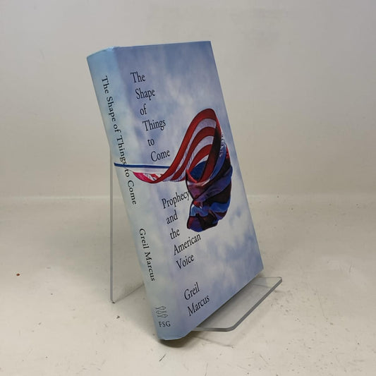 Shape of Things to Come: Prophecy and the American Voice book cover