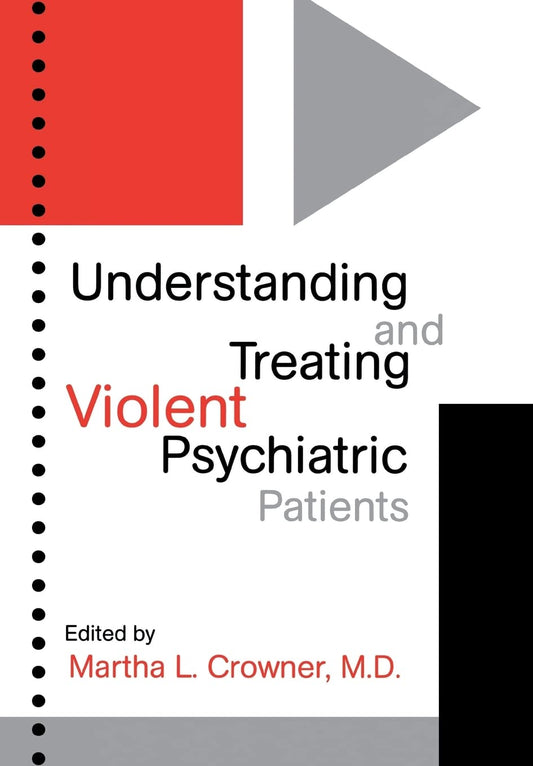 Understanding & Treating Violent Psychiatric Patients