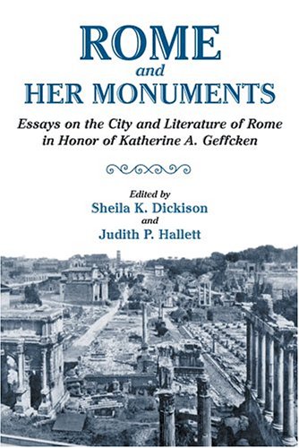 Rome and Her Monuments: Essays on the City and Literature of Rome in Honor of Katherine A. Geffcken