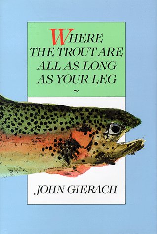 Where the Trout Are All As Long As Your Leg