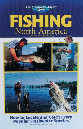 Fishing North America: How to Locate and Catch Every Popular Freshwater Species book cover