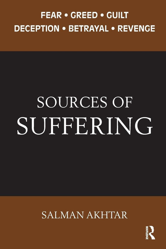 Sources of Suffering: Fear, Greed, Guilt, Deception, Betrayal, and Revenge