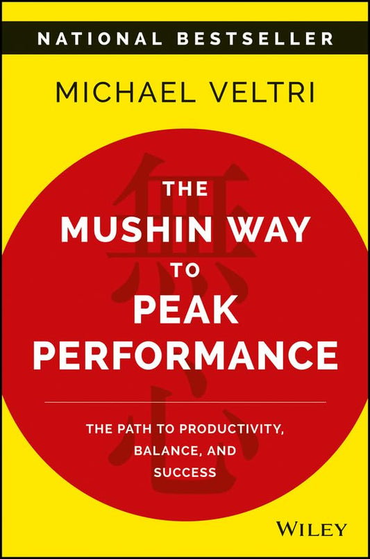 Mushin Way to Peak Performance: The Path to Productivity, Balance, and Success book cover