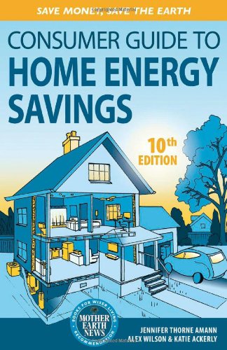 Consumer Guide to Home Energy Savings: Save Money, Save the Earth