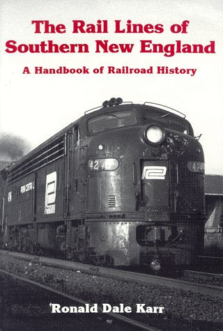The Rail Lines of Southern New England: A Handbook of Railroad History (New England Rail Heritage Series) book cover
