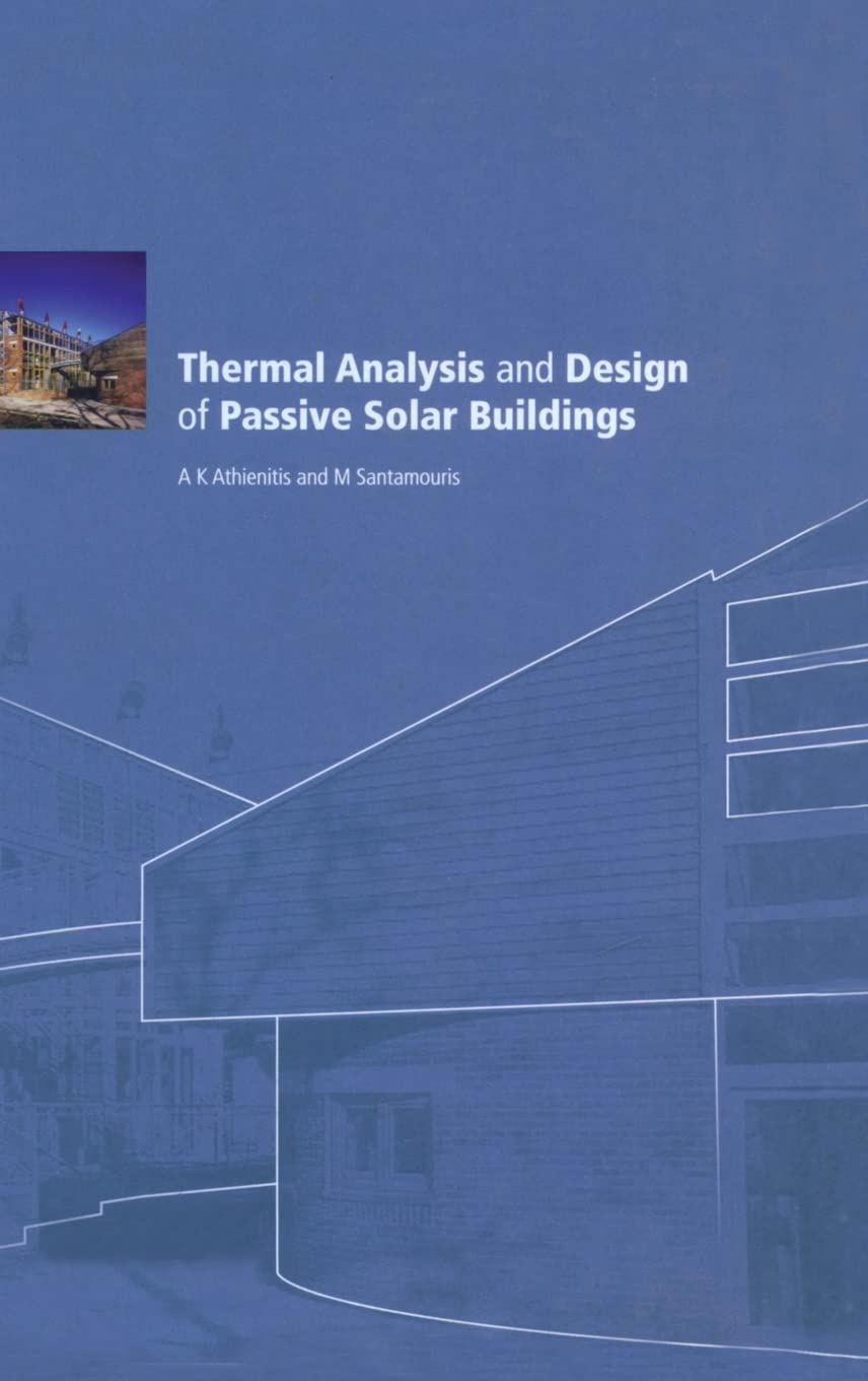 Thermal Analysis and Design of Passive Solar Buildings (BEST (Buildings Energy and Solar Technology))