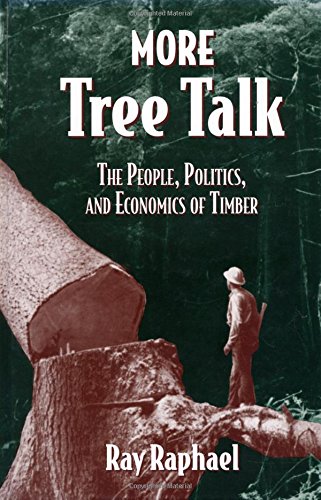 More Tree Talk: The People, Politics, and Economics of Timber (Revised)