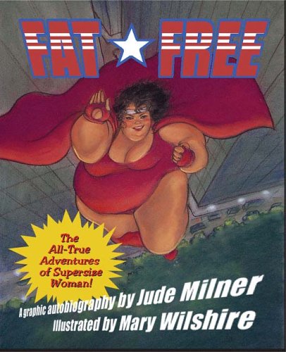 Fat Free: The Amazing All-True Adventures of Supersize Woman! book cover