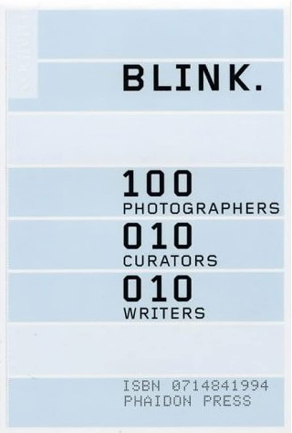 Blink.: 100 Photographers, 010 Curators, 010 Writers