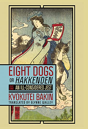 Eight Dogs, or Hakkenden: Part One--An Ill-Considered Jest book cover