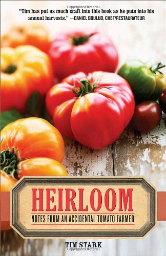 Heirloom: Notes from an Accidental Tomato Farmer