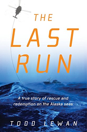 Last Run: A True Story of Rescue and Redemption on the Alaska Seas book cover