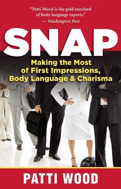 Snap: Making the Most of First Impressions, Body Language & Charisma