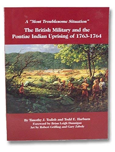 "Most Troublesome Situation": The British Military and the Pontiac Indian Uprising of 1763-1764