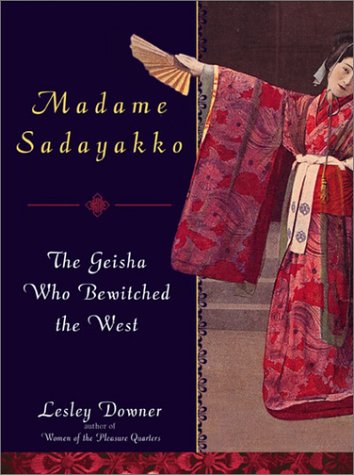 Madame Sadayakko: The Geisha Who Bewitched the West book cover