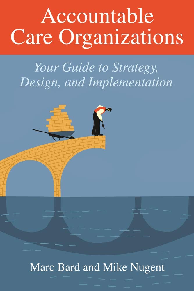 Accountable Care Organizations: Your Guide to Strategy, Design, and Implementation book cover