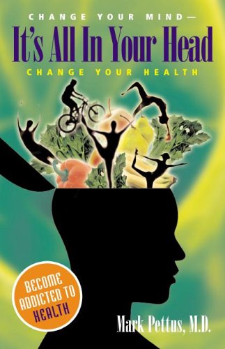 It's All in Your Head: Change Your Mind - Change Your Health