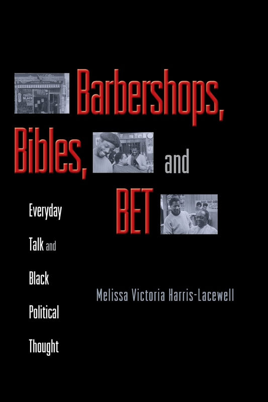 Barbershops, Bibles, and Bet: Everyday Talk and Black Political Thought book cover