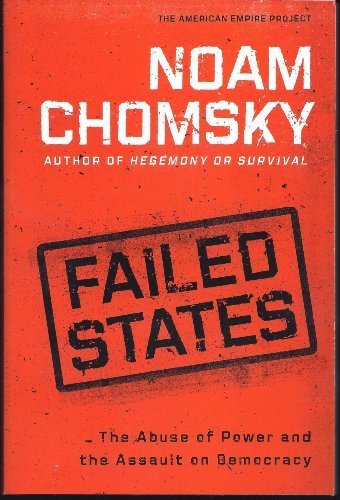 Failed States: The Abuse of Power and the Assault on Democracy