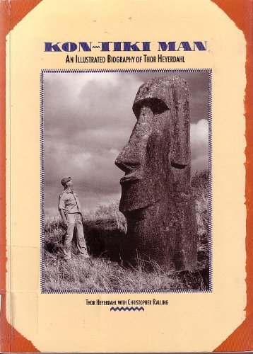 Kon-Tiki Man: An Illustrated Biography of Thor Heyerdahl by Thor Heyerdahl, Christopher Ralling (1991) Paperback book cover