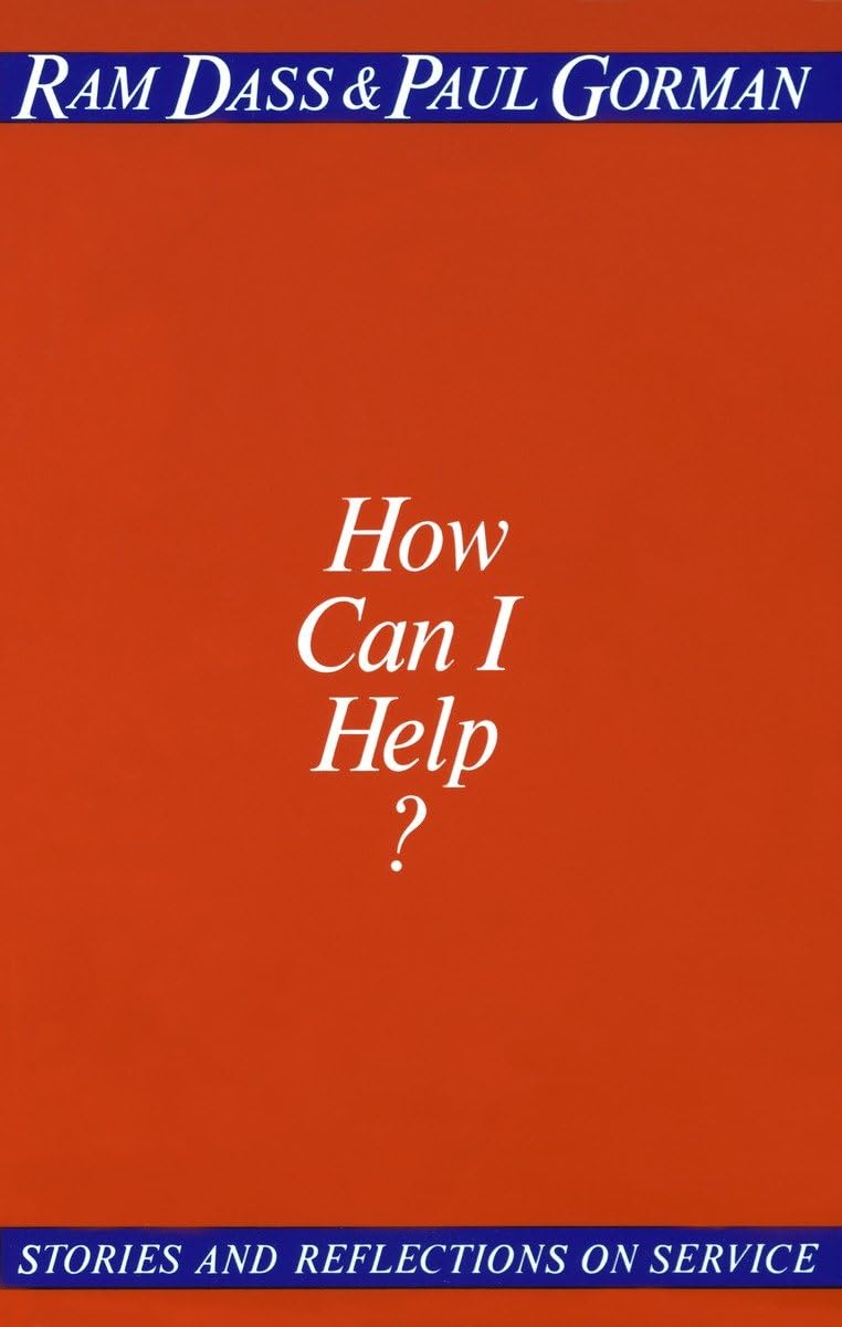 How Can I Help?: Stories and Reflections on Service