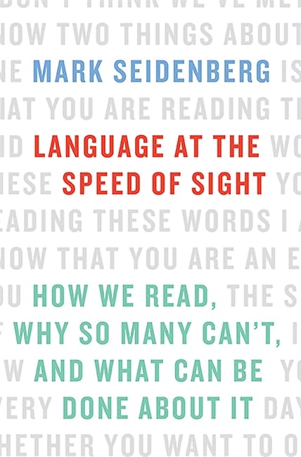 Language at the Speed of Sight: How We Read, Why So Many Can't, and What Can Be Done about It book cover