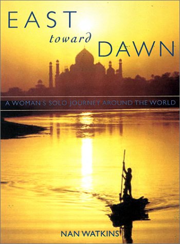 East Toward Dawn: A Woman's Solo Journey Around the World