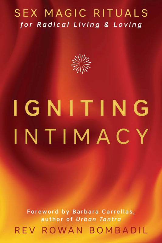 Igniting Intimacy: Sex Magic Rituals for Radical Living & Loving book cover