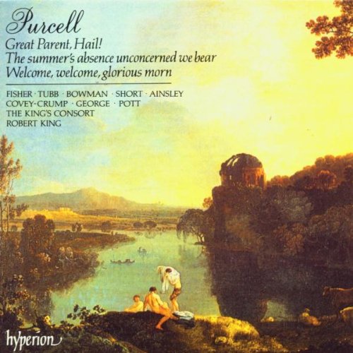 Purcell: Complete Odes and Welcom Songs, Vol.5 - Great Parent, Hail! / The Summer's Absence Unconcerned We Bear / Welcome, Welcome, Glorious Morn