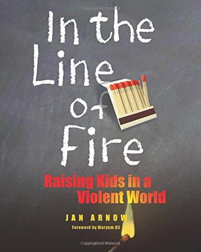 In the Line of Fire: Raising Kids in a Violent World