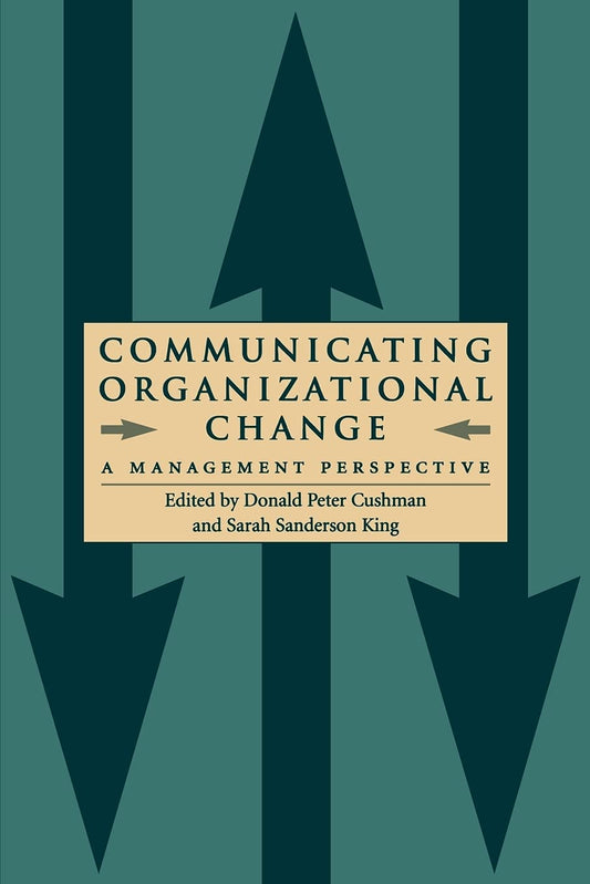 Communicating Organizational Change: A Management Perspective (Suny Series in Internati (SUNY series in International Management)