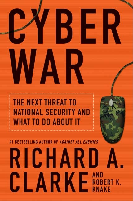 Cyber War: The Next Threat to National Security and What to Do about It book cover