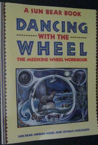 Dancing with the Wheel: The Medicine Wheel Workbook