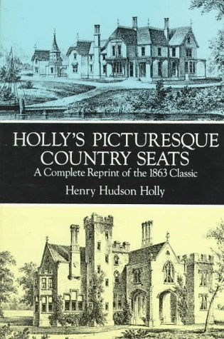 Holly's Picturesque Country Seats: A Complete Reprint of the 1863 Classic (Revised) book cover